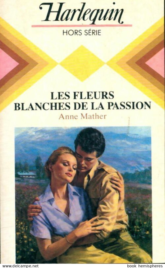 Les Fleurs Blanches De La Passion (1985) De Anne Mather - Romantik