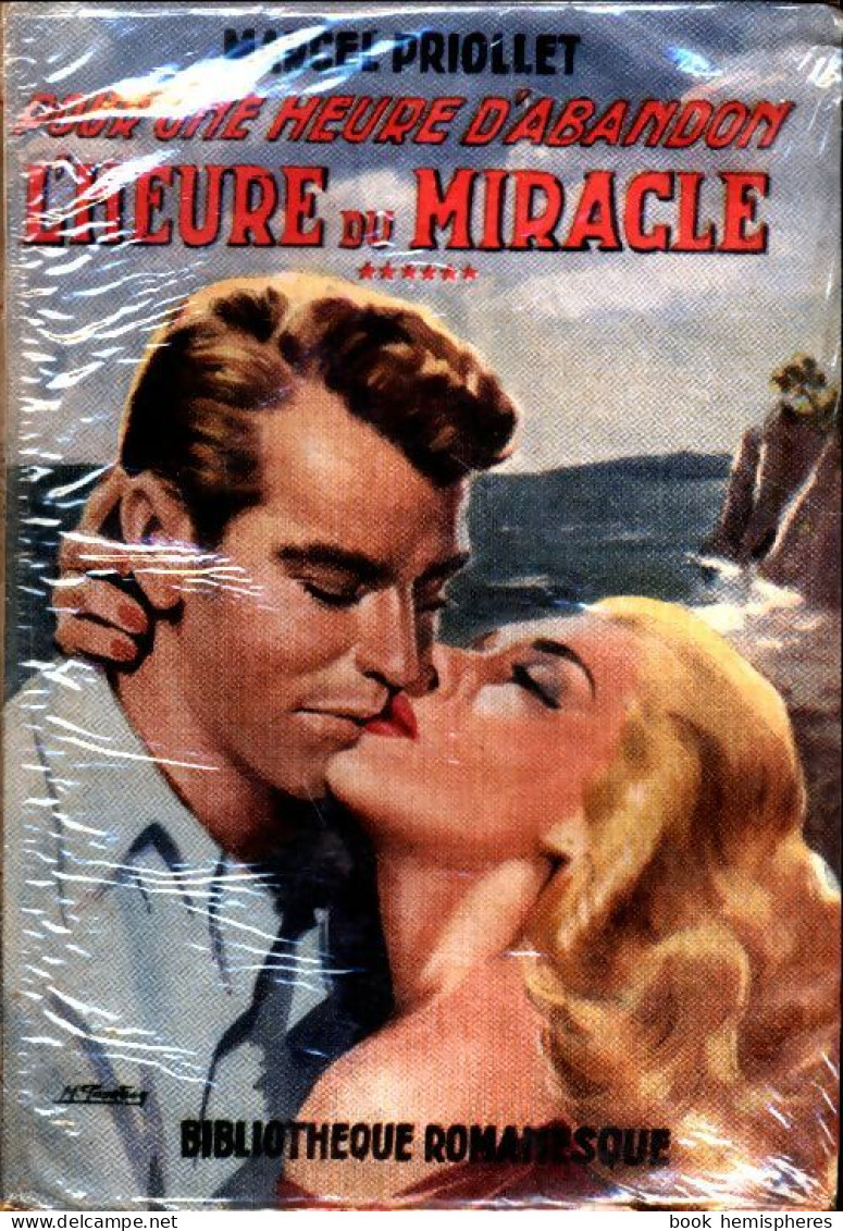 Pour Une Heure D'abandon Tome VI : L'heure Du Miracle (1955) De Marcel Priollet - Romantik