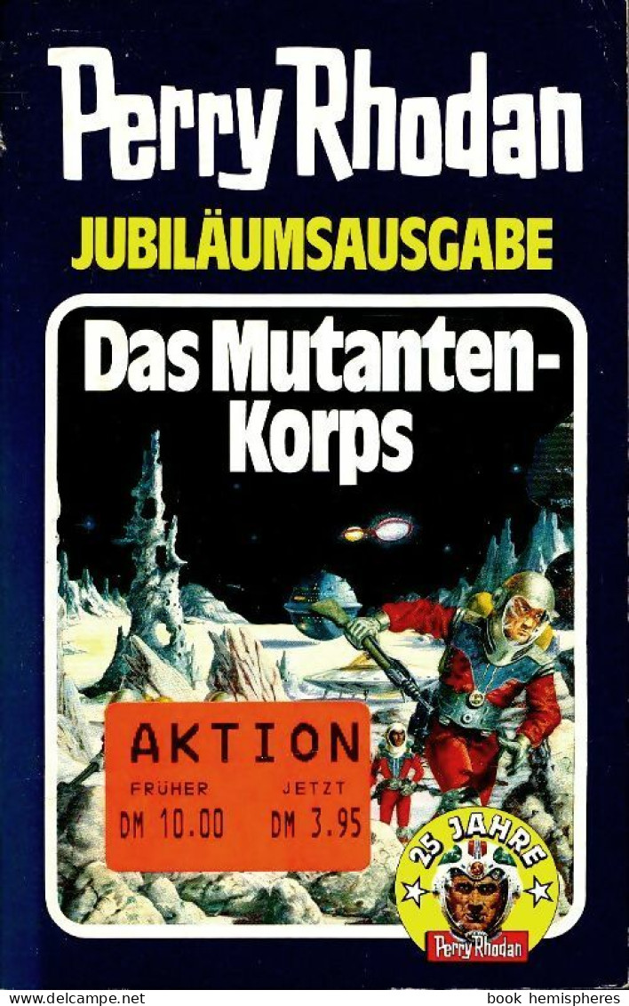 Perry Rhodan Das Mutanten-korps (1986) De Karl Herbert Scheer - Sonstige & Ohne Zuordnung