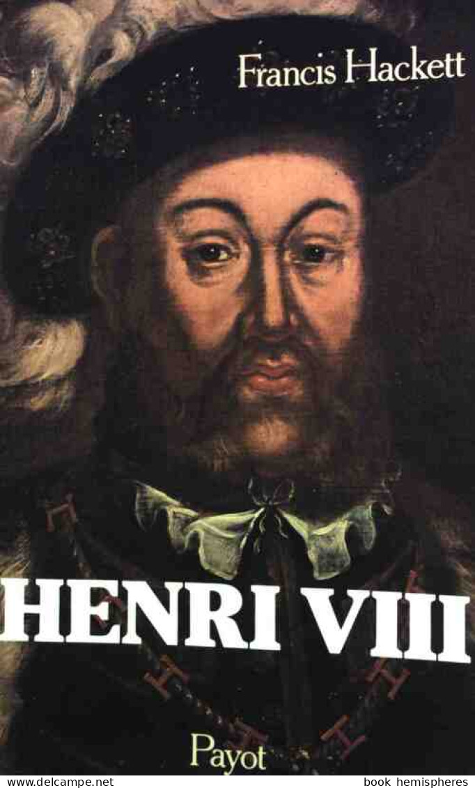 Henri VIII (1491-1547) (1981) De Francis Hackett - Biografie