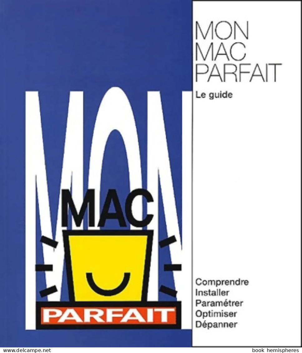 Mon Mac Parfait. Le Guide (2001) De Collectif - Informatik