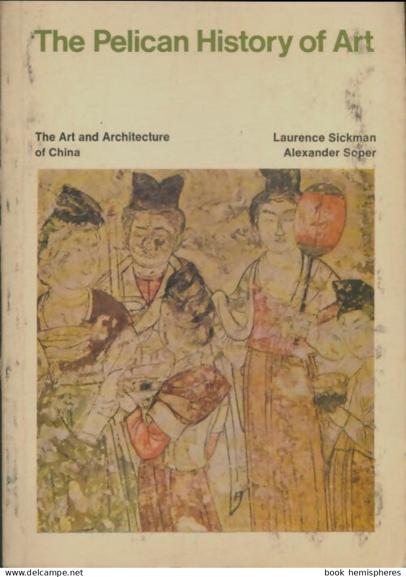 The Art And Architecture Of China (1971) De Laurence Sickman - Kunst