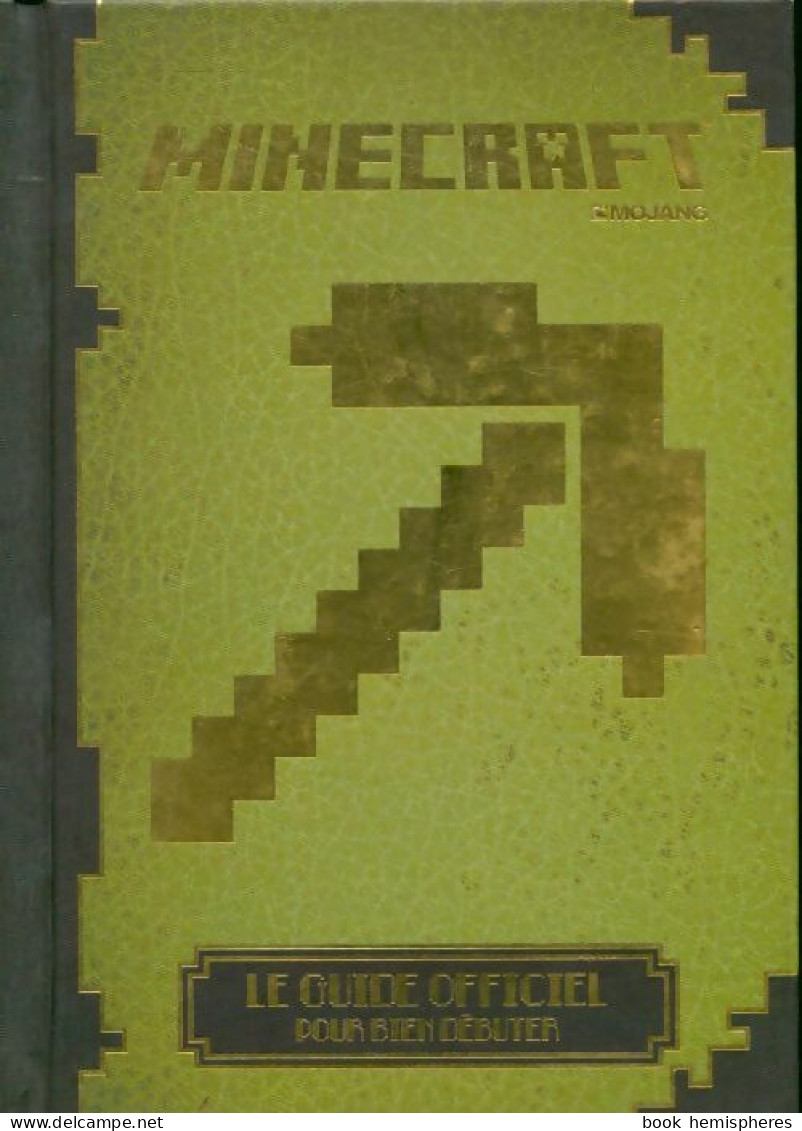 Minecraft. Le Guide Officiel Pour Bien Débuter (2014) De Collectif - Informatique