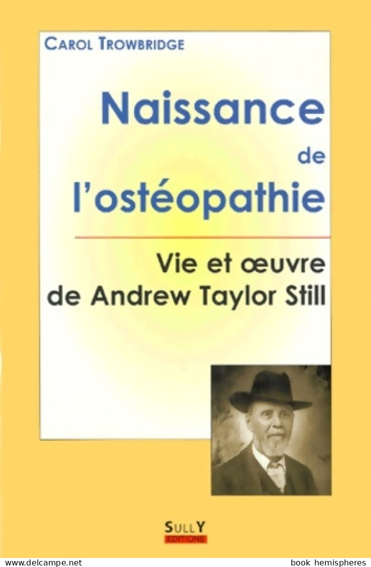 Naissance De L'ostéopathie (1999) De CAROL TROWBRIDGE - Gesundheit