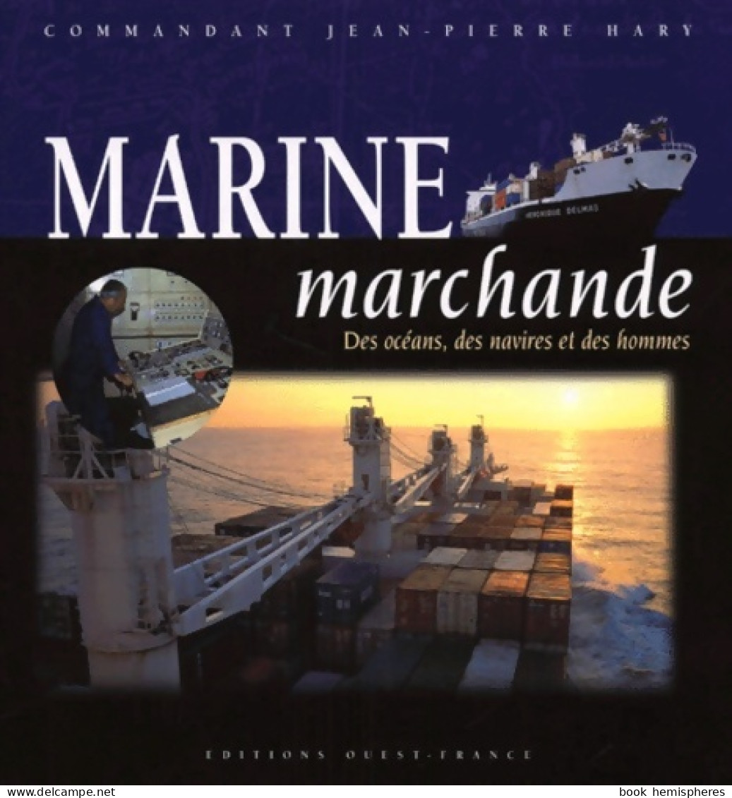 Marine Marchande. Des Océans Des Navires Et Des Hommes (1999) De Jean-Pierre Hary - Nature