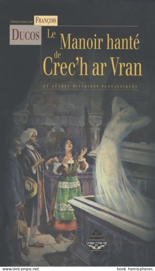 Le Manoir Hanté De Crec'h Ar Vran : Et Autres Histoires Fantastiques (2008) De François Ducos - Fantásticos