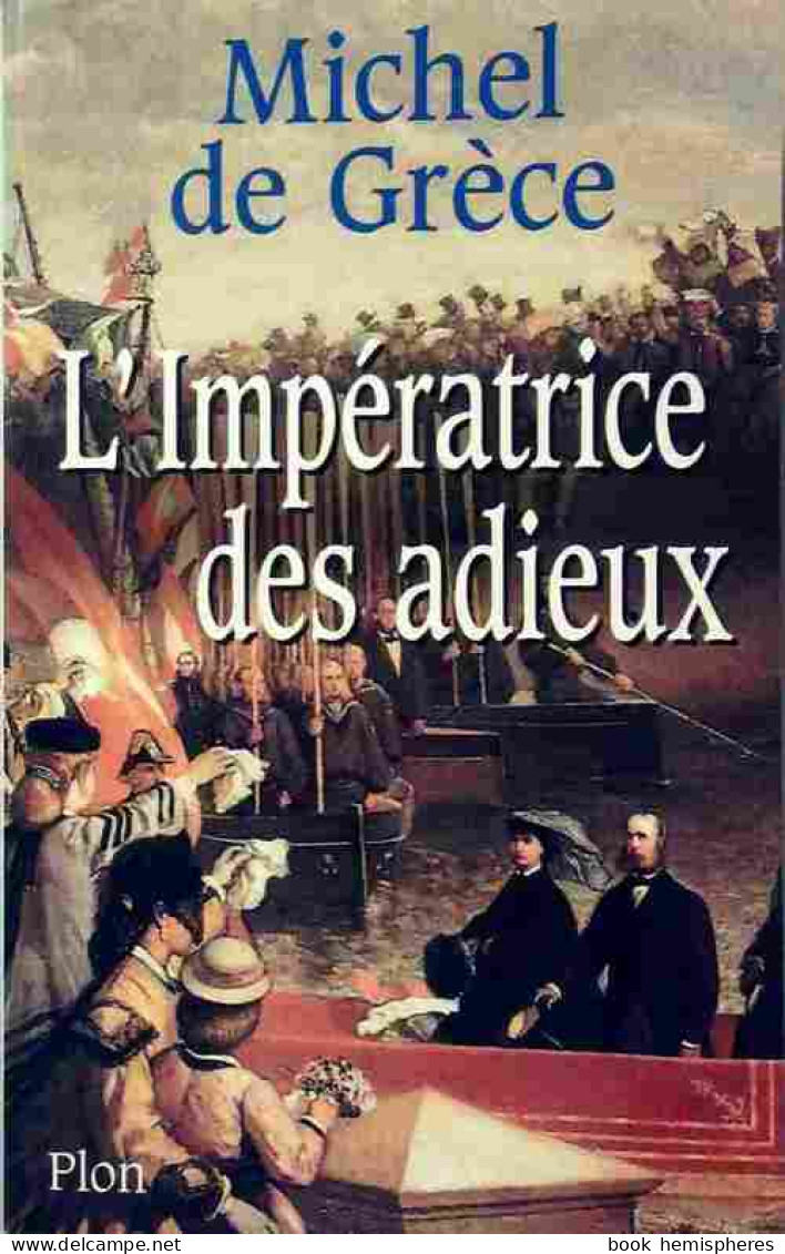 L'impératrice Des Adieux (1998) De Michel De Grèce - Storici