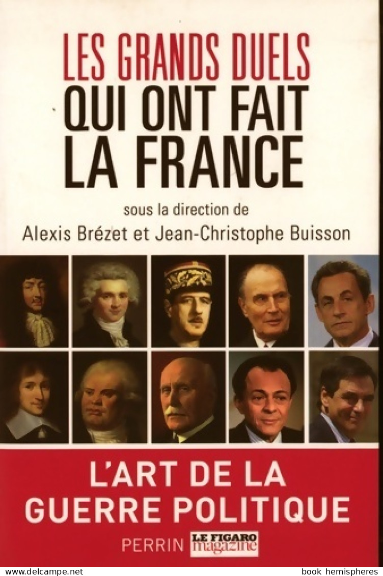 Les Grands Duels Qui Ont Fait La France (2014) De Alexis Brézet - Politica