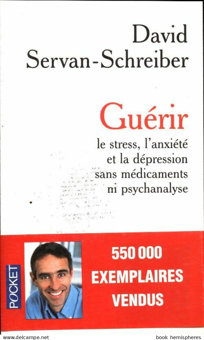 Guérir Le Stress, L'anxiété, La Dépression Sans Médicament Ni Psychanalyse (2005) De David Servan-Schreiber - Gesundheit