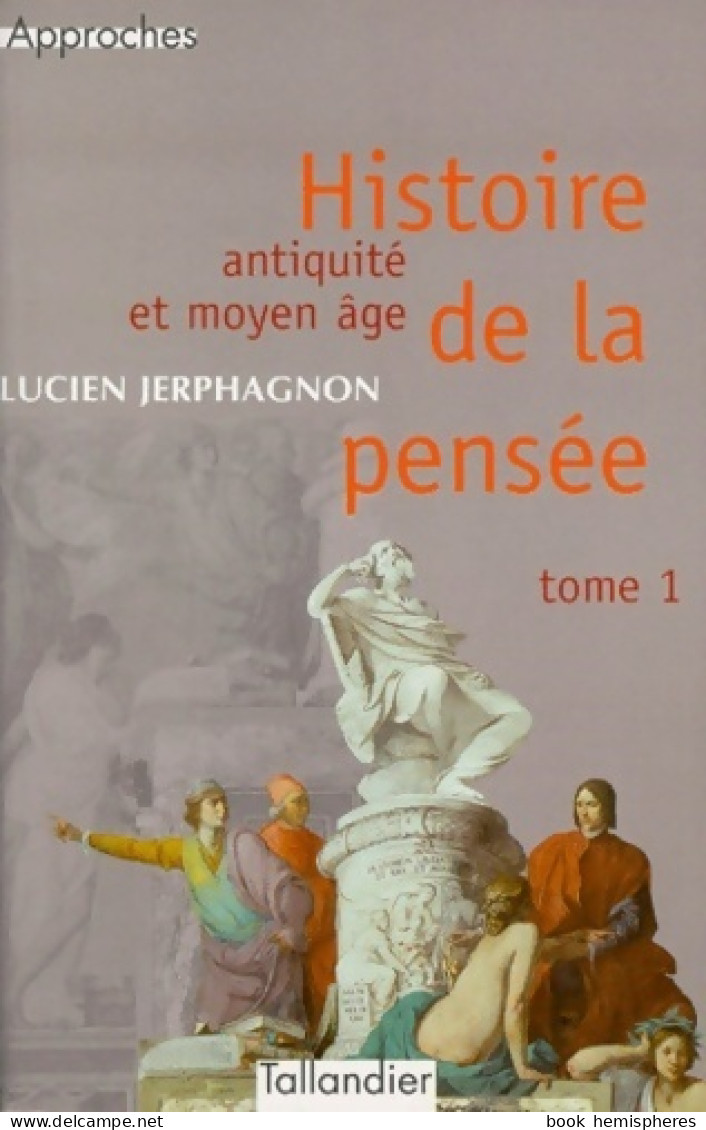 Histoire De La Pensée Tome I : Antiquité Et Moyen-Age (1998) De Lucien Jerphagnon - Psicología/Filosofía