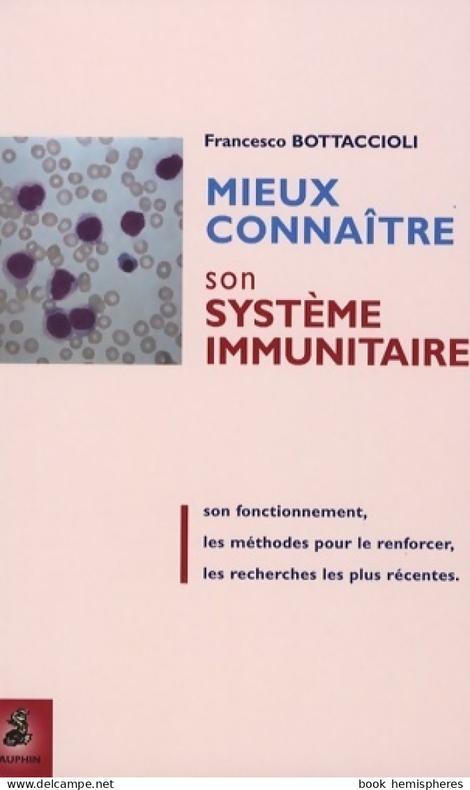 Mieux Connaître Son Système Immunitaire (2006) De Francesco Bottaccioli - Salud