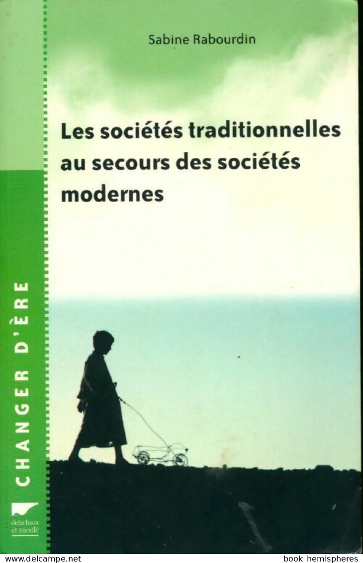 Les Sociétés Traditionnelles Au Secours Des Sociétés Modernes (2005) De Sabine Rabourdin - Nature