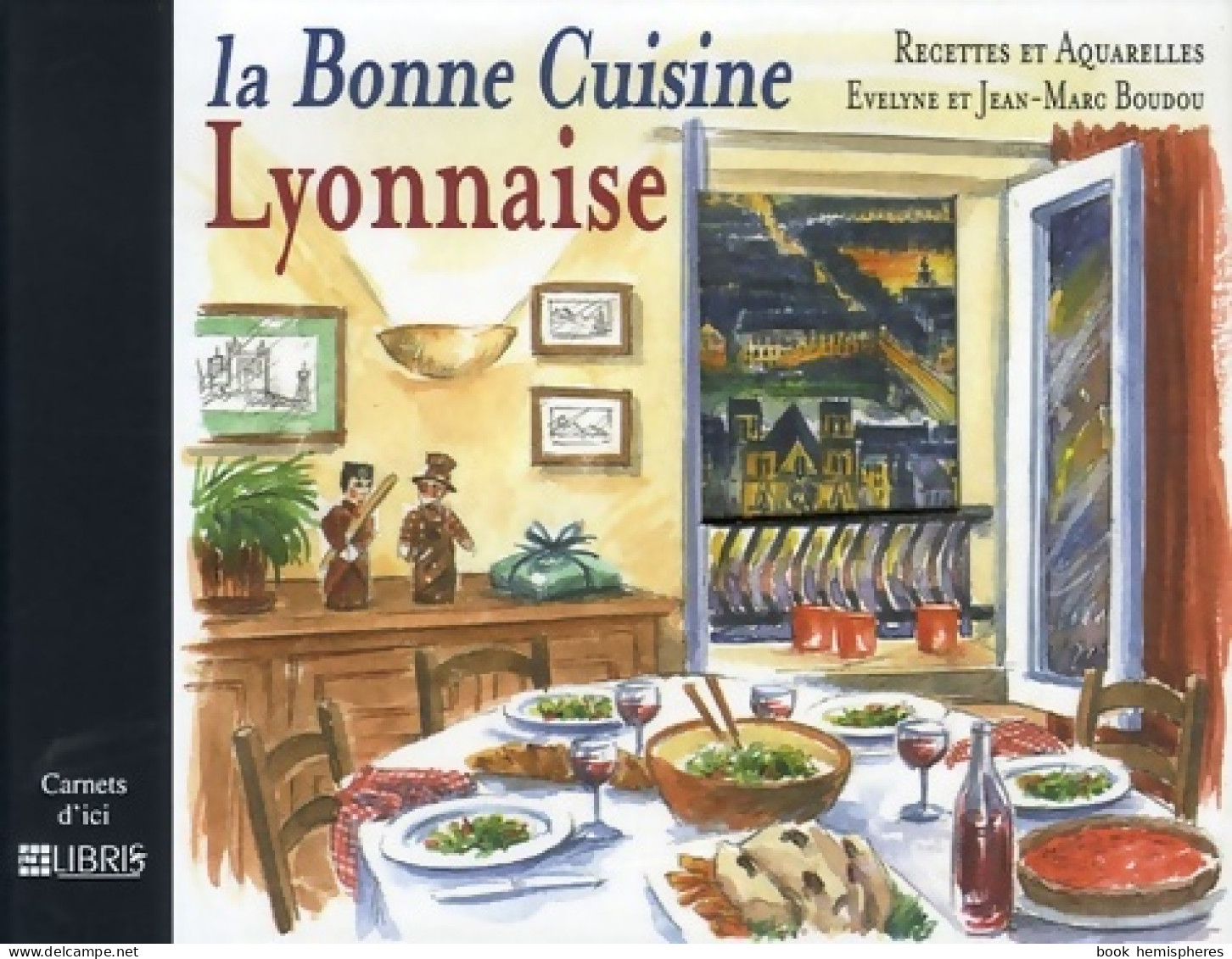 La Bonne Cuisine Lyonnaise (2006) De Évelyne Boudou - Gastronomie