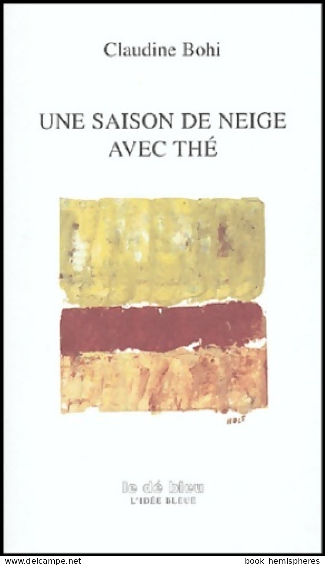 Une Saison De Neige Avec Thé (2004) De Claudine Bohi - Other & Unclassified