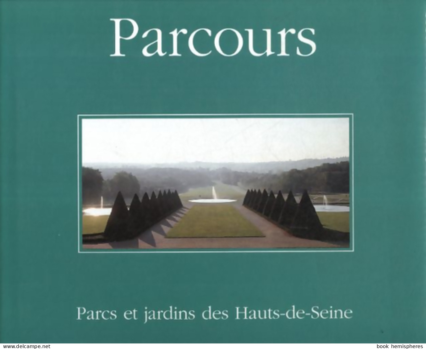 Parcours : Parcs Et Jardins Des Hauts-de-Seine (1996) De Collectif - Giardinaggio
