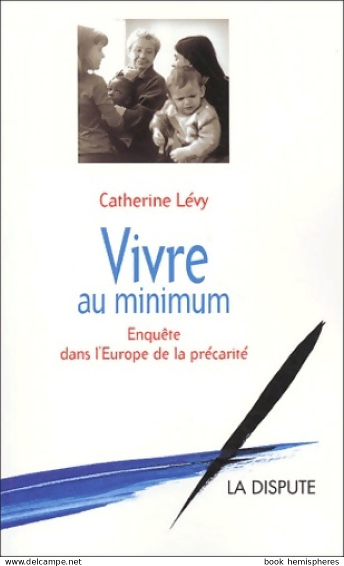 Vivre Au Minimum : Enquête Dans L'Europe De La Précarité (2003) De Catherine Lévy - Sciences