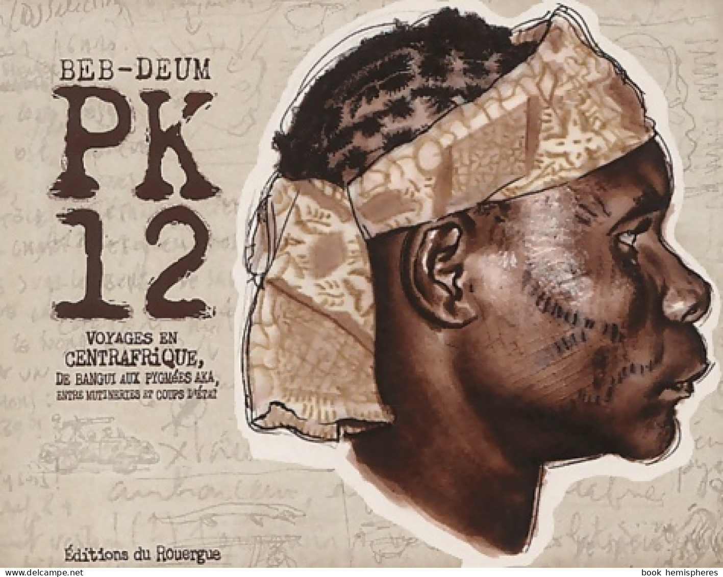 Pk-12 : Voyages En Centrafrique De Bangui Aux Pygmées Aka Entre Mutineries Et Coups D'état (2003) De Be - Reizen