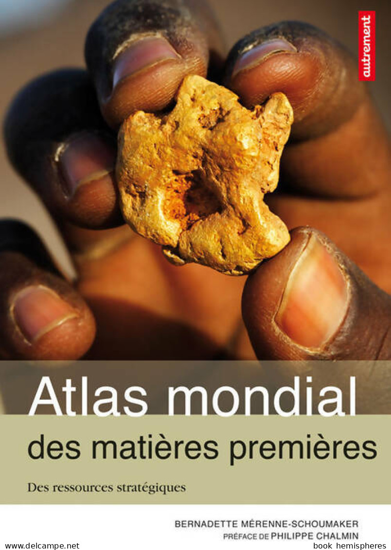 Atlas Des Matières Premières : Des Ressources Stratégiques (2013) De Bernadette Mérenne-Schoumaker - Géographie