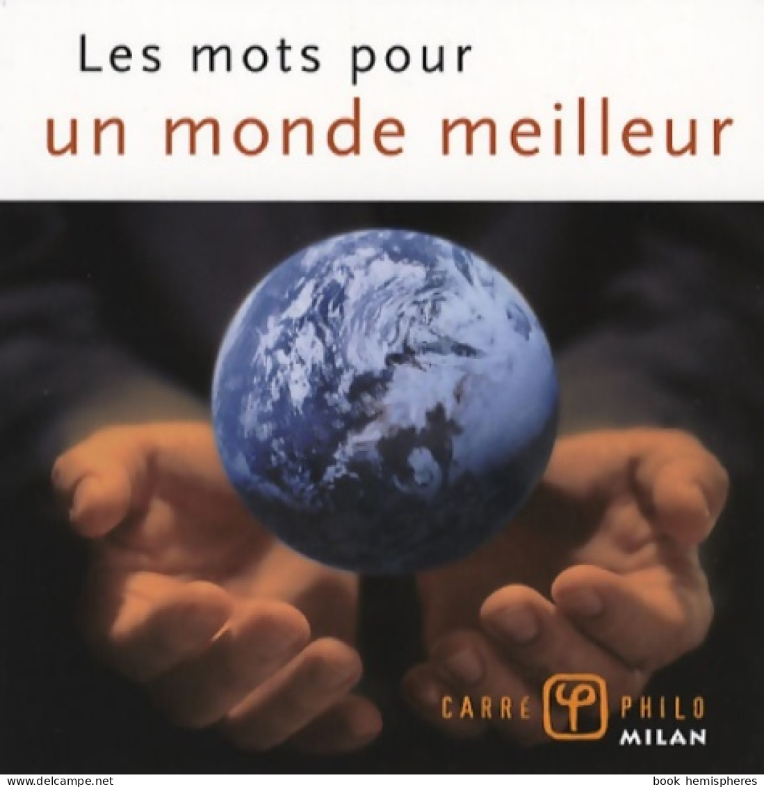 Les Mots Pour Un Monde Meilleur (2007) De Valérie Dupuy - Psicología/Filosofía