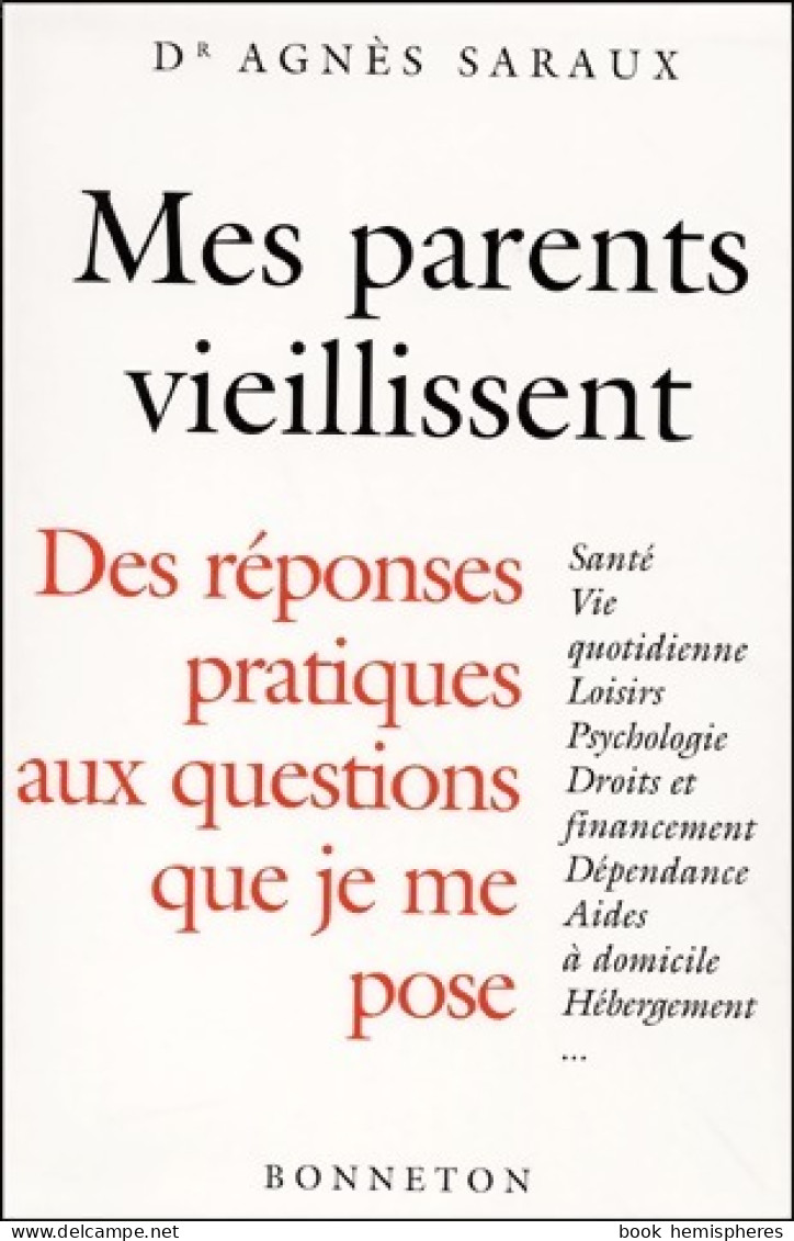 Mes Parents Vieillissent. Des Réponses Pratiques Aux Questions Que Je Me Pose (2001) De Dr Agnès Saraux - Salud
