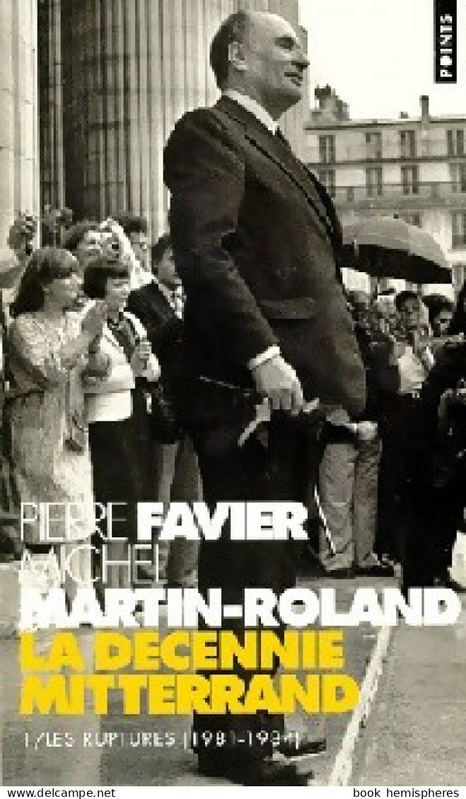 La Décennie Mitterrand Tome I : Les Ruptures (1995) De Michel Martin-Roland - Politique