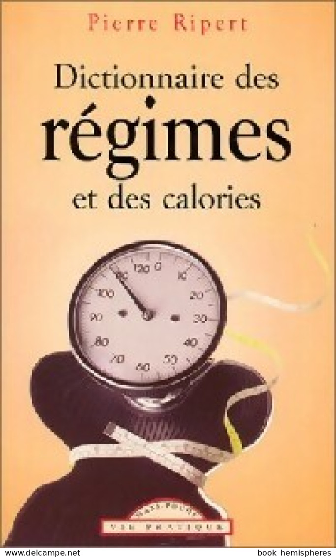 Dictionnaire Des Régimes Et Des Calories (2002) De Pierre Ripert - Gesundheit