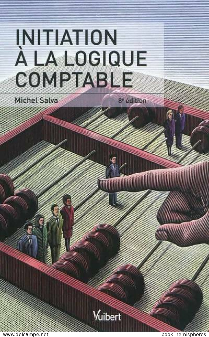 Initiation à La Logique Comptable 8e édition (2011) De Michel Salva - Comptabilité/Gestion