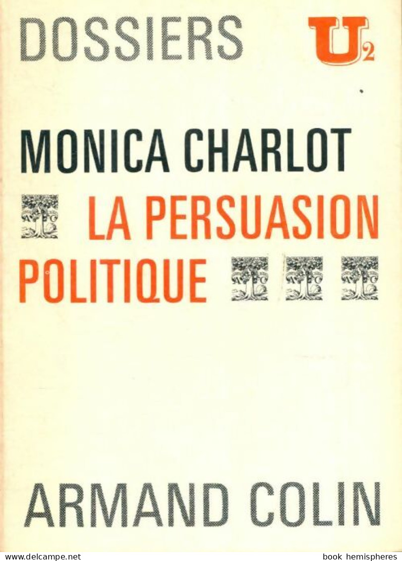 La Persuasion Politique (1970) De Monica Charlot - Politique