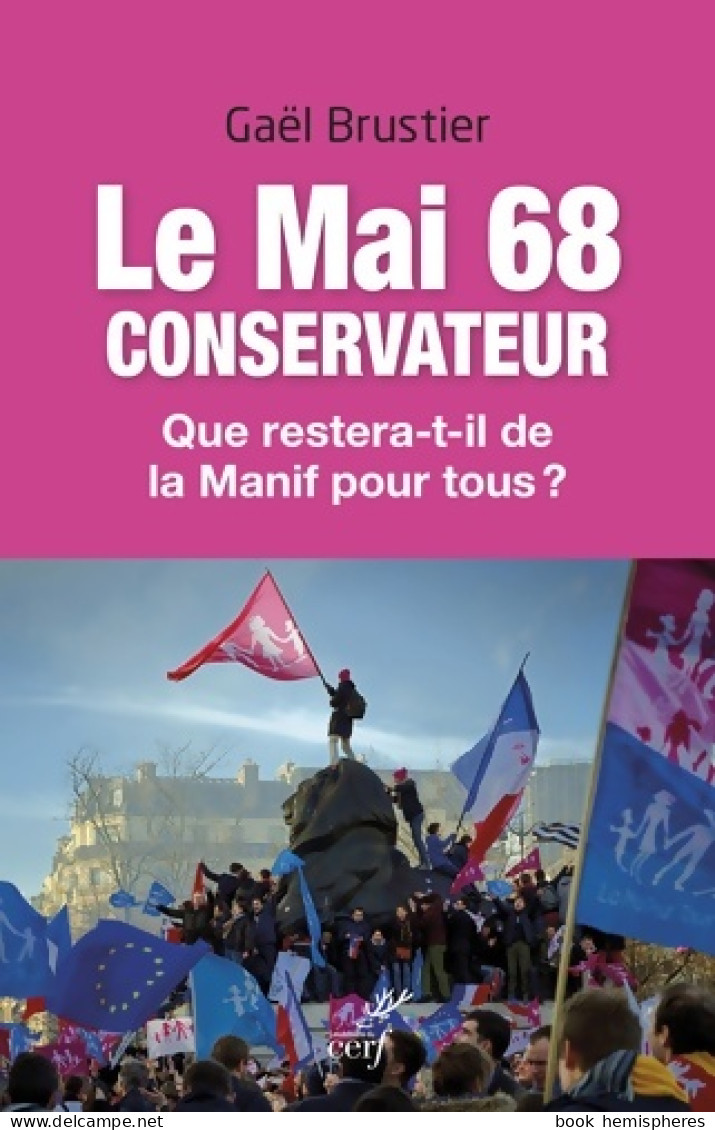 Le Mai 68 Conservateur - Que Restera-t-il De La Manif Pour Tous ? (2014) De Gaël Brustier - Politique