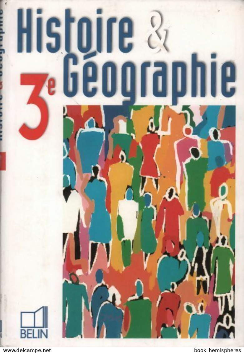 Histoire Géographie 3e (1999) De Collectif - 12-18 Jahre
