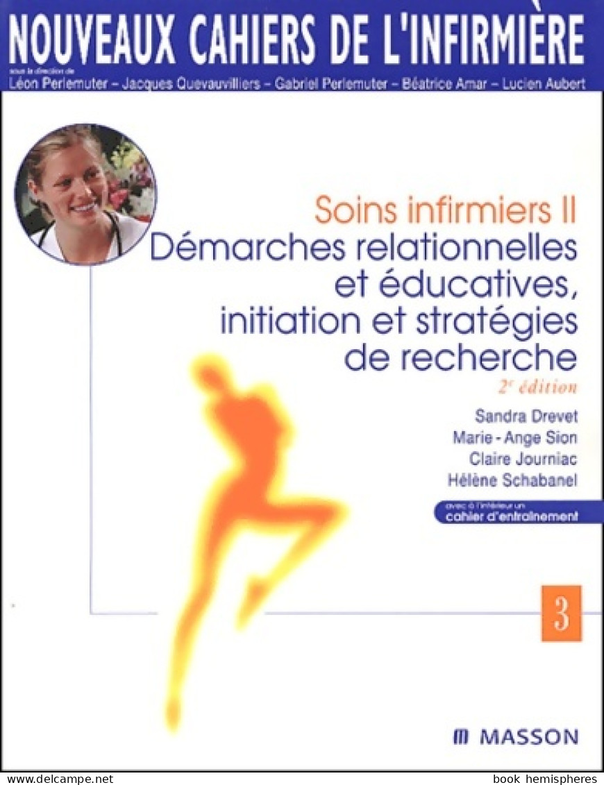 Nouveaux Cahiers De L'infirmière Tome III : Soins Infirmiers II. Démarches Relationnelles Et éducatives I - Sciences