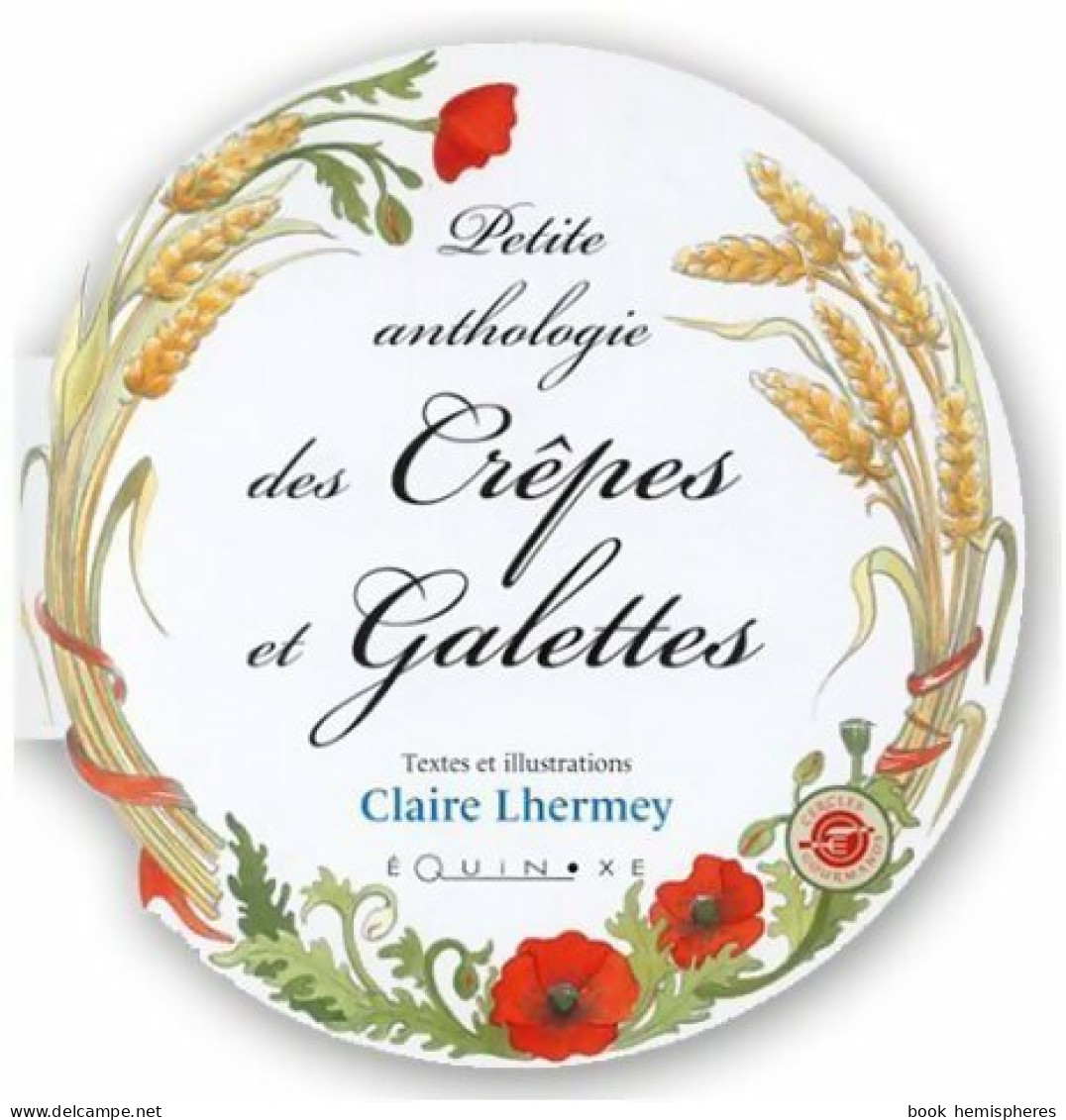 Petite Anthologie Des Crêpes Et Galettes (2003) De Claire Lhermey - Gastronomie