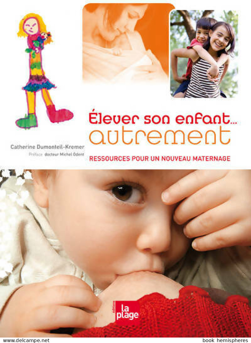 Elever Son Enfant... Autrement (2008) De Catherine Dumonteil-Kremer - Santé