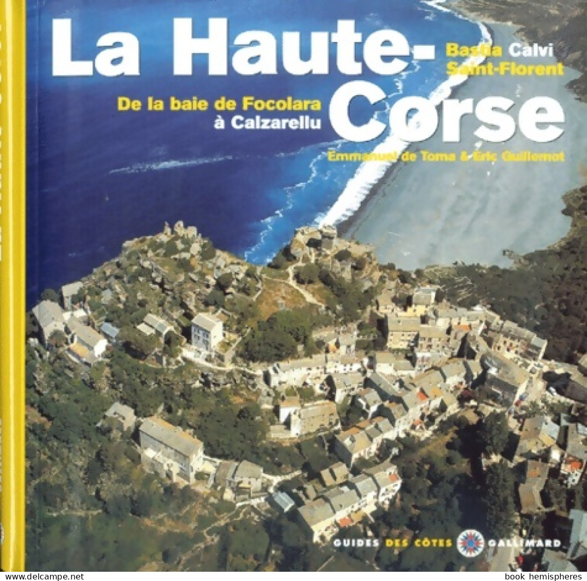 La Haute-Corse - De La Baie De Focolara à Calzarellu Bastia Calvi Saint-Florent (2000) De Emmanuel D - Tourism