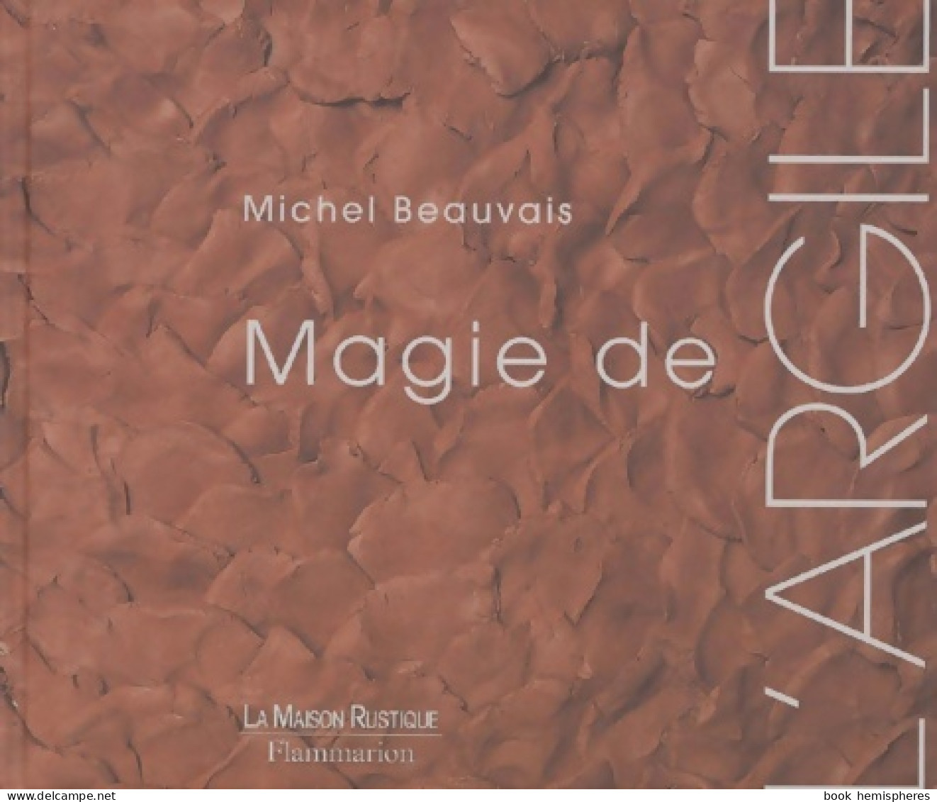 Magie De L'argile (2001) De Michel Beauvais - Art