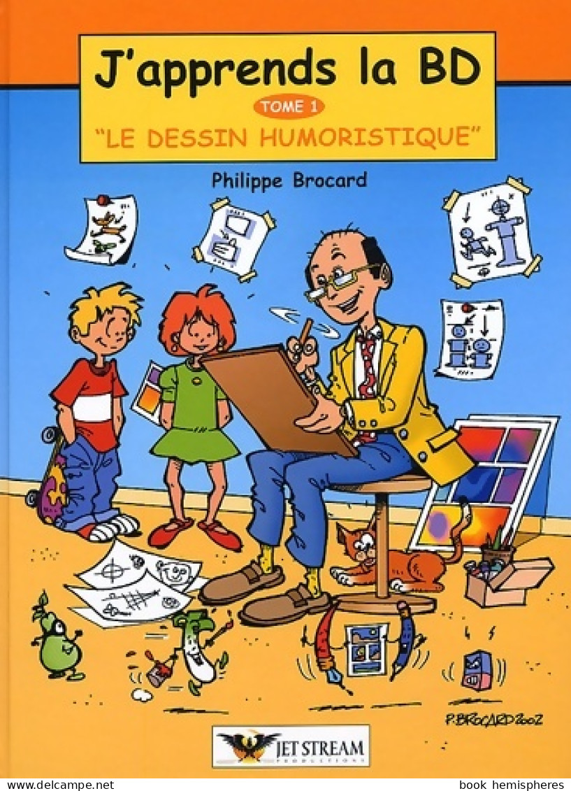 J'apprend La BD Tome I : Le Dessin Humoristique (2002) De Philippe Brocard - Sonstige & Ohne Zuordnung