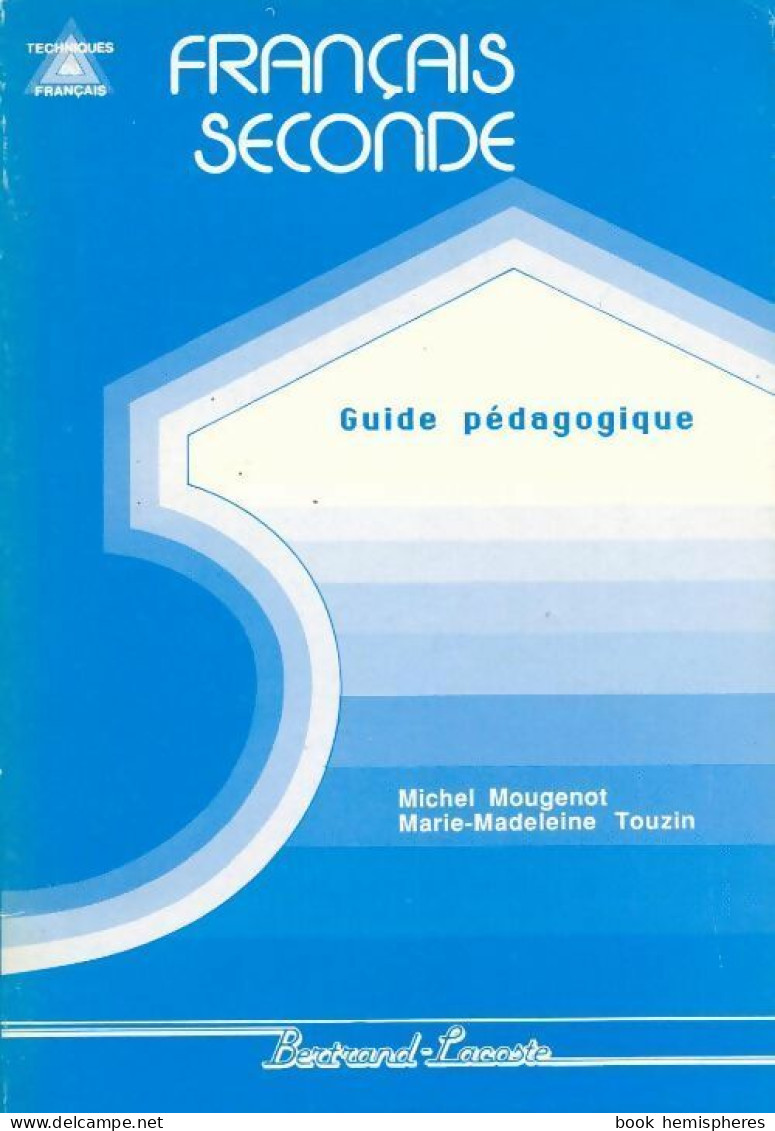 Français Seconde. Guide Pédagogique (1991) De Marie-Madeleine Mougenot - 12-18 Years Old