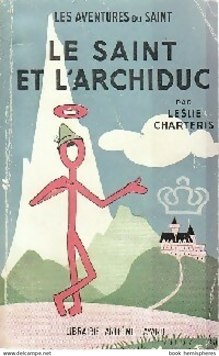 Le Saint Et L'archiduc (1947) De Leslie Charteris - Antiguos (Antes De 1960)