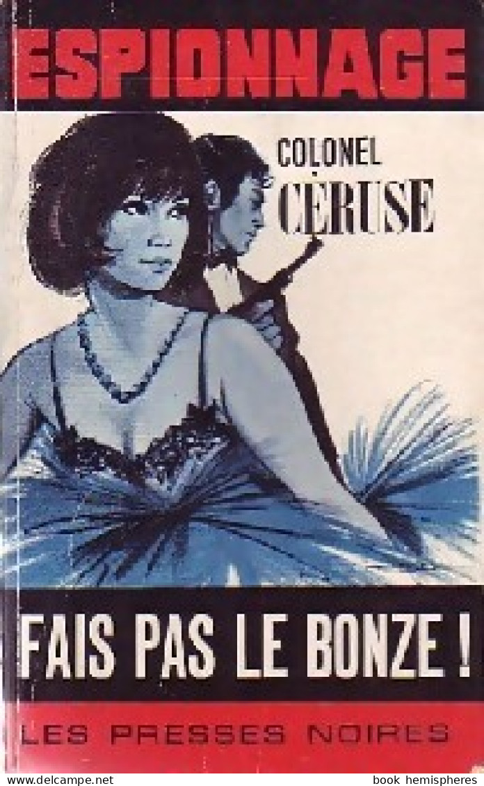 Fais Pas Le Bonze (1968) De Colonel Céruse - Antiguos (Antes De 1960)