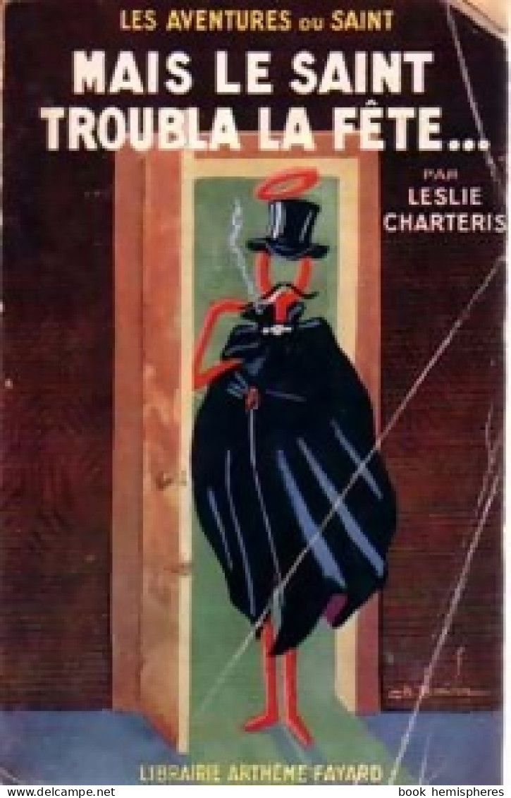 Mais Le Saint Troubla La Fête... (1947) De Leslie Charteris - Antichi (ante 1960)