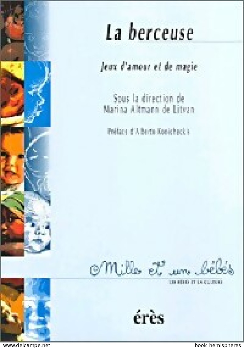 La Berceuse, Jeux D'amour Et De Magie (2001) De Marina Altmann De Litvan - Other & Unclassified