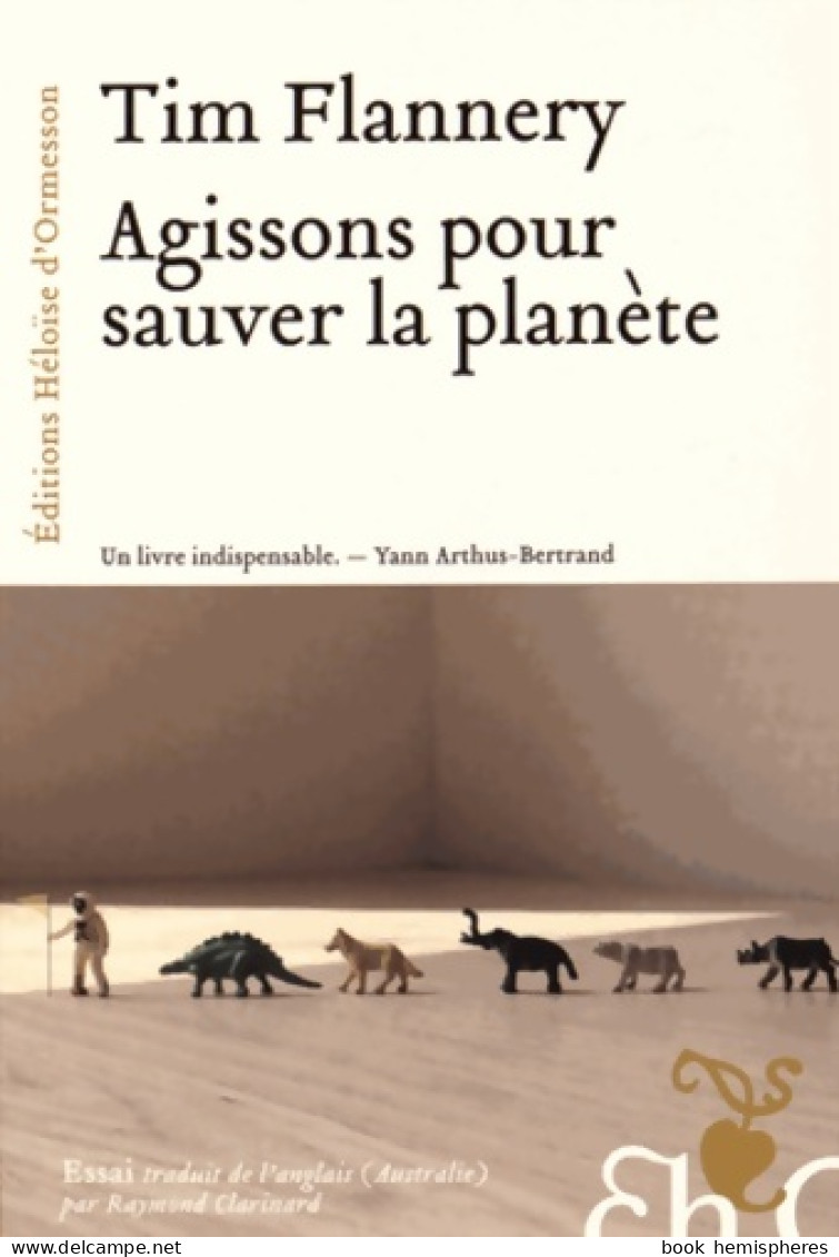 Agissons Pour Sauver La Planète (2015) De Tim Fridtjof Flannery - Voyages