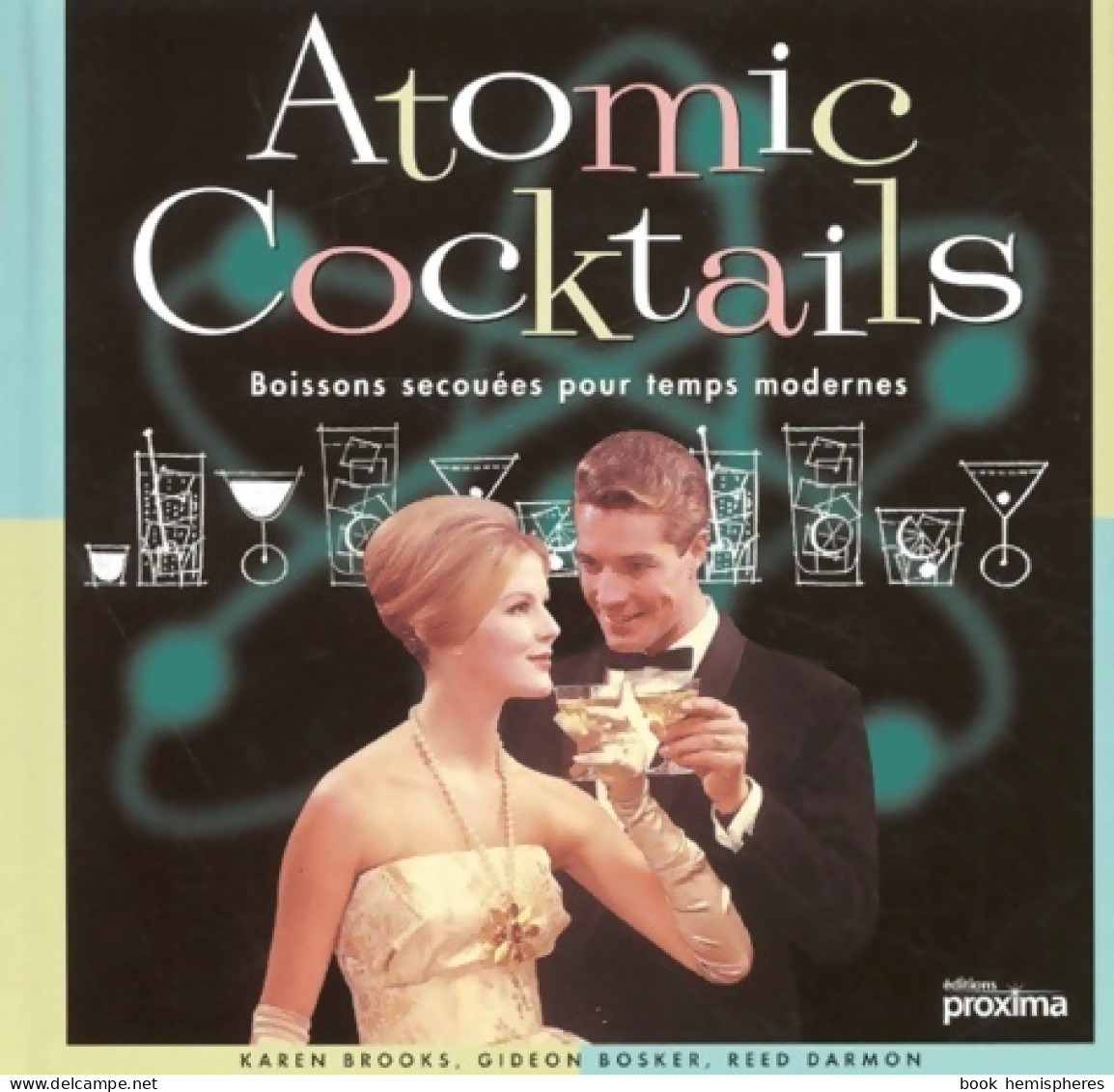 Atomic Cocktails. Boissons Secouées Pour Temps Modernes (2001) De Gideon Bosker - Gastronomie