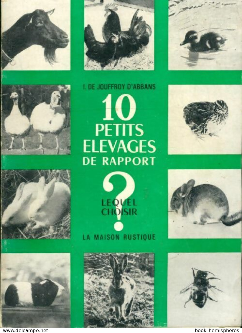 10 Petits élevages De Rapport. Lequel Choisir ? (1969) De Isabelle De Jouffroy D'Abbans - Animales