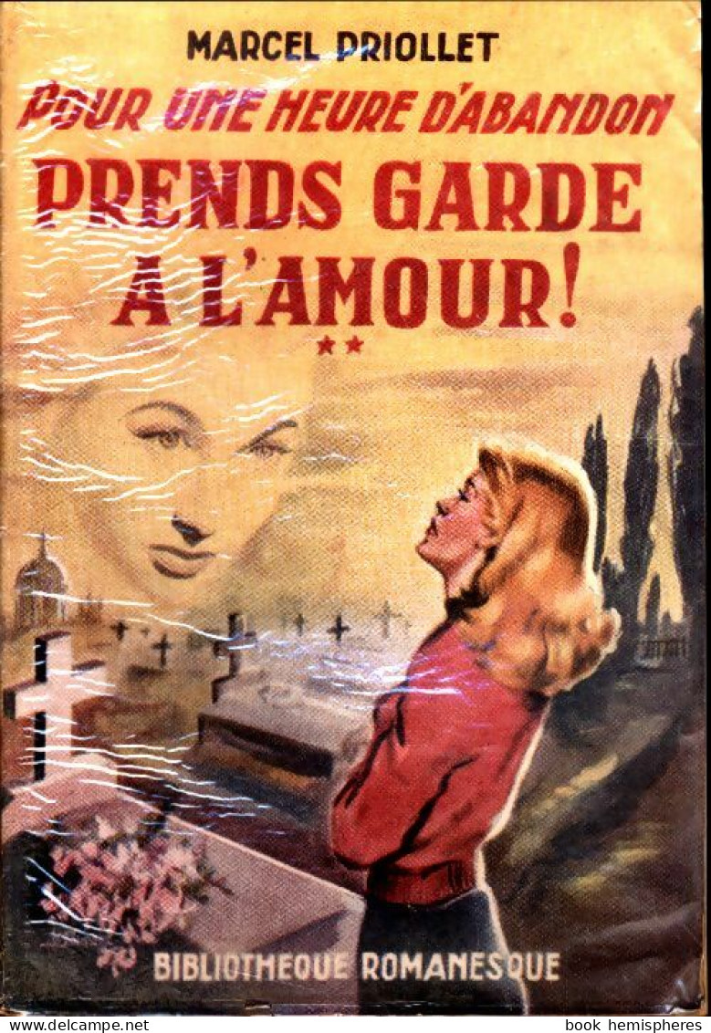 Pour Une Heure D'abandon Tome II : Prends Garde à L'amour ! (1955) De Marcel Priollet - Romantiek