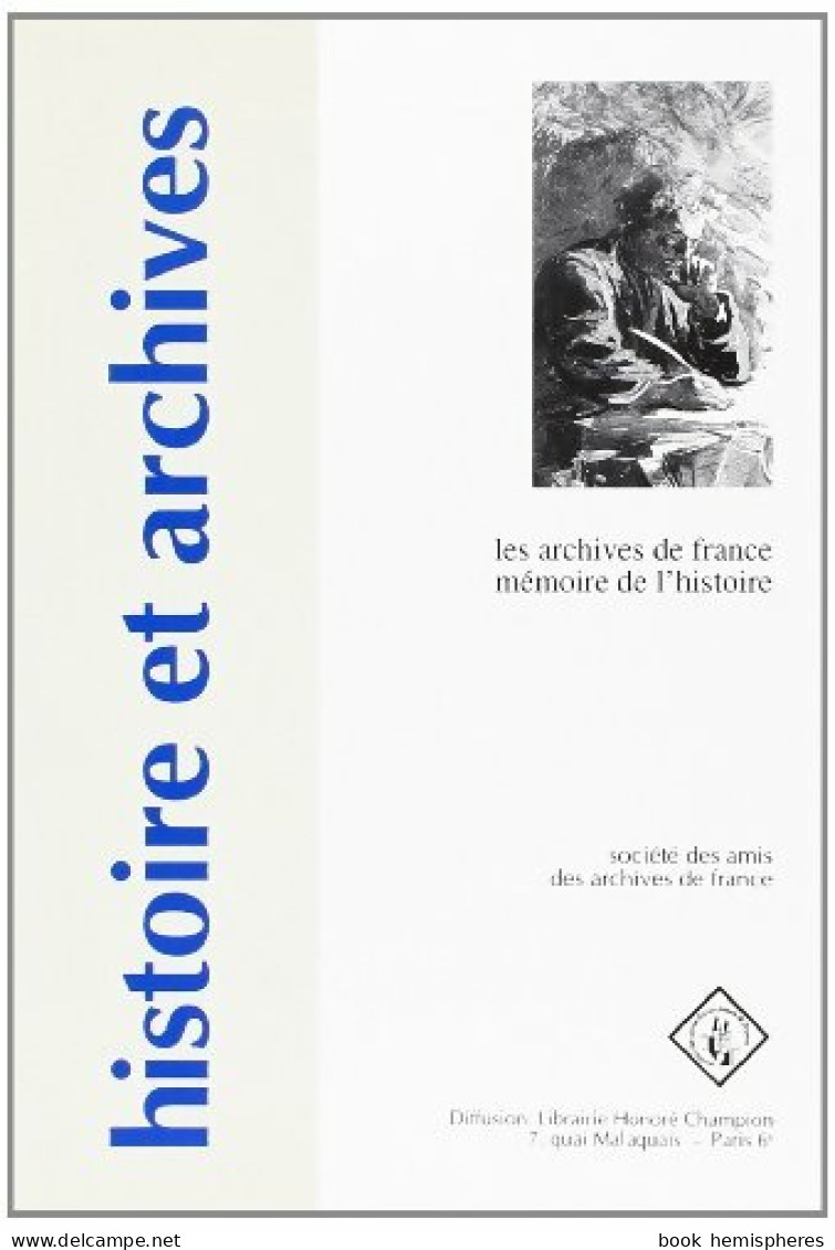 Histoire Et Archives Hors-Série N°1. Les Archives De France. Mémoire De L'Histoire (1997) De Collectif - Non Classés