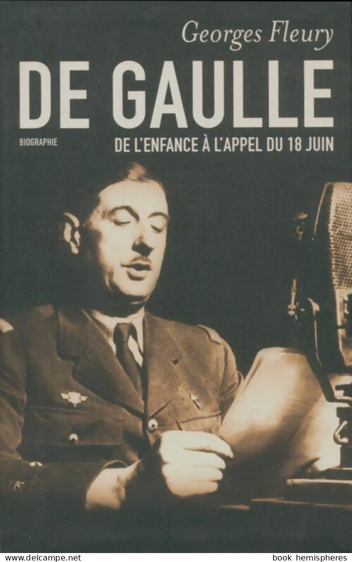 De Gaulle. De L'enfance à L'appel Du 18 Juin (2007) De Georges Fleury - Geschiedenis
