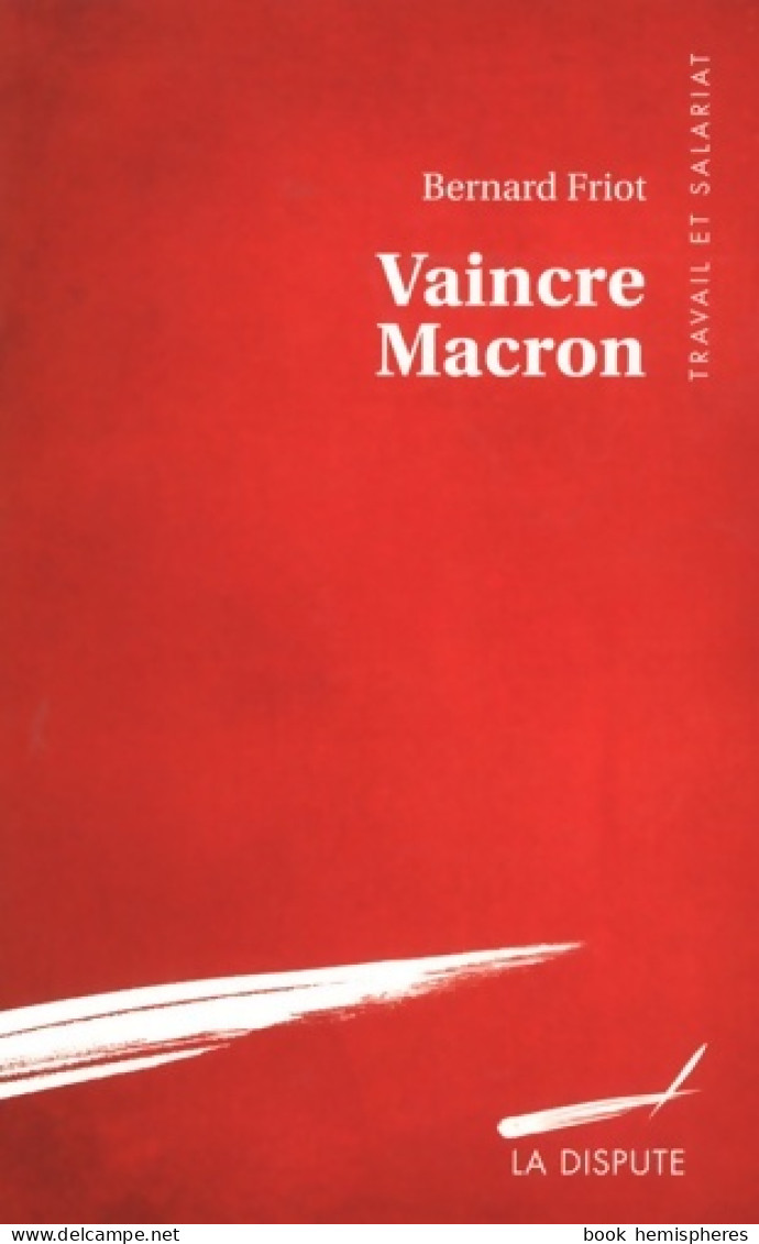 Vaincre Macron (2017) De Bernard Friot - Economie