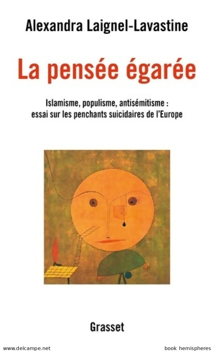 La Pensée égarée : Islamisme Populisme Antisémitisme : Essai Sur Les Penchants Suicidaires De L'Europe (201 - Politique