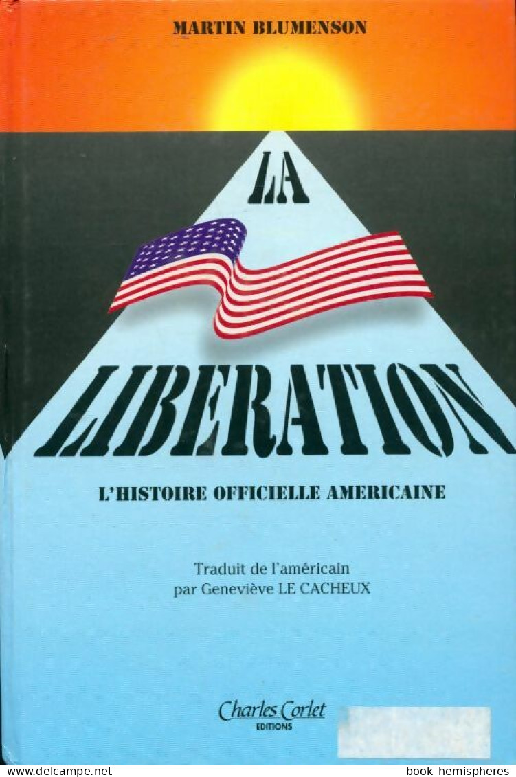 Libération Et Mémoire (1993) De Martin Blumenson - Weltkrieg 1939-45